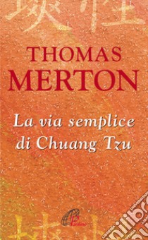 La via semplice di Chuang Tzu libro di Merton Thomas