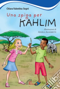 Una spiga per Kahlim libro di Segré Chiara Valentina