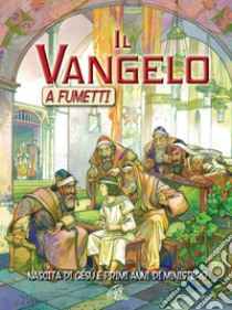 Il Vangelo a fumetti. Nascita di Gesù e primi anni di ministero. Ediz. illustrata libro di Alex Ben