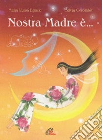 Nostra madre è... libro di Eguez Maria Luisa