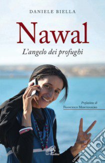 Nawal. L'angelo dei profughi libro di Biella Daniele