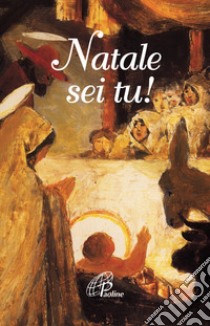 Natale sei tu! Ediz. illustrata libro di Scognamiglio D. (cur.); Doren Lahr D. (cur.)