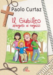 Il giubileo spiegato ai ragazzi libro di Curtaz Paolo