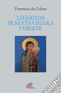 Leggenda di santa Chiara vergine libro di Tommaso da Celano