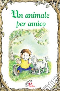 Un animale per amico. Ediz. illustrata libro di Ryan Victoria