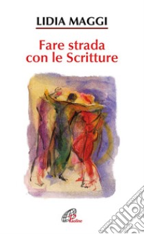 Fare strada con le scritture libro di Maggi Lidia