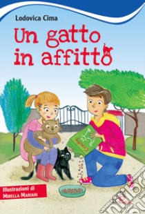 Un gatto in affitto. Ediz. illustrata libro di Cima Lodovica