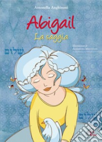 Abigail la saggia libro di Anghinoni Antonella