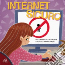 Internet sicuro. Ediz. illustrata libro di Moore-Mallinos Jennifer