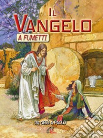 Il Vangelo a fumetti. Da Gesù a Paolo. Ediz. illustrata libro di Alex Ben