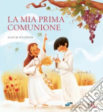 La mia prima comunione. Album ricordo. Ediz. illustrata libro di Fosson Paola