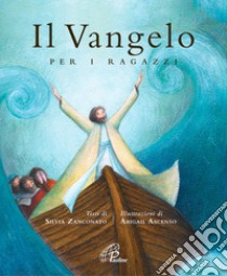 Il vangelo per i ragazzi. Ediz. illustrata libro di Zanconato Silvia