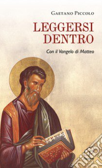 Leggersi dentro. Con il Vangelo di Matteo libro di Piccolo Gaetano