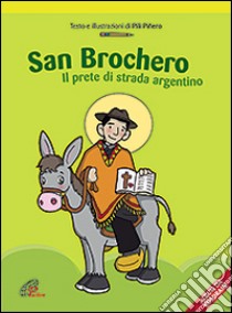 San Brochero. Il prete di strada argentino. Ediz. illustrata libro di Piñero Pili