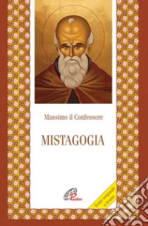 Mistagogia. Testo greco a fronte libro di Massimo Confessore (san); Parrinello R. M. (cur.)