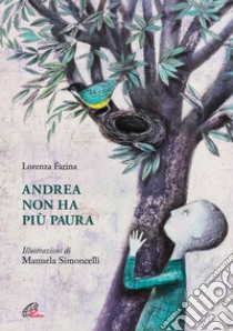 Andrea non ha più paura. Ediz. illustrata libro di Farina Lorenza