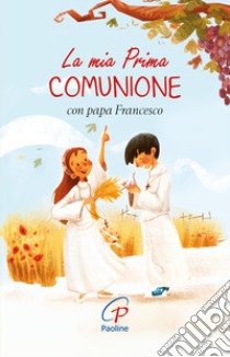 La mia prima Comunione con papa Francesco. Ediz. illustrata libro di Rosu C. (cur.)