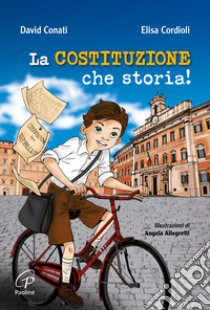 La Costituzione, che storia! Ediz. illustrata libro di Conati David; Cordioli Elisa