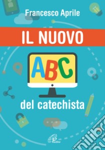 Il nuovo ABC del catechista libro di Aprile Francesco