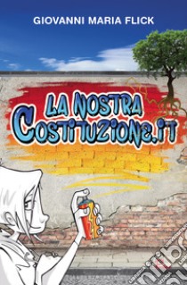 La nostracostituzione.it libro di Flick Giovanni Maria