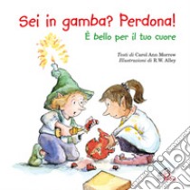 Sei in gamba? Perdona! È bello per il tuo cuore libro di Morrow Carol Ann