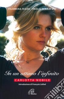 In un attimo l'infinito. Carlotta Nobile libro di Rizzo Filomena; Scarafoni Paolo