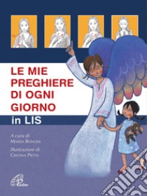 Le mie preghiere di ogni giorno in Lis libro di Bononi M. (cur.)