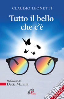 Tutto il bello che c'è libro di Leonetti Claudio