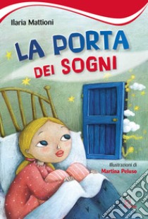 La porta dei sogni libro di Mattioni Ilaria