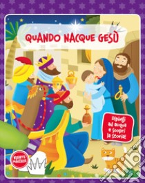 Quando nacque Gesù. Dipingi ad acqua e scopri la storia. Ediz. a colori libro