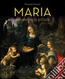 Maria attraverso la pittura libro di Francia Vincenzo