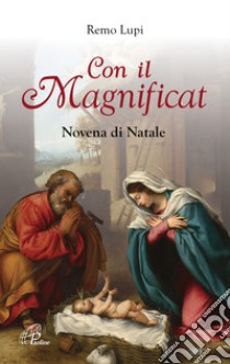 Con il Magnificat. Novena di Natale libro di Lupi Remo