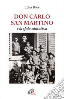 Don Carlo San Martino e la sfida educativa libro di Bove Luisa