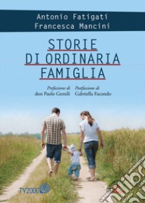 Storie di ordinaria famiglia libro di Fatigati Antonio; Mancini Francesca