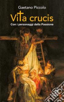 Vita crucis. Con i personaggi della Passione libro di Piccolo Gaetano