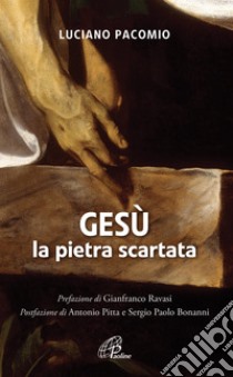 Gesù la pietra scartata libro di Pacomio Luciano