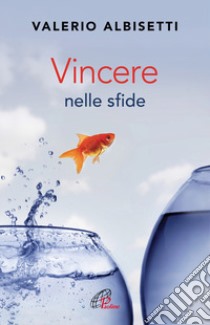 Vincere nelle sfide libro di Albisetti Valerio