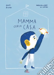 Mamma cerca casa. Ediz. illustrata libro di Risari Guia