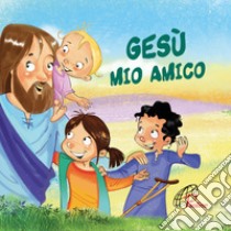 Gesù mio amico. Ediz. illustrata libro di Zoe Marida