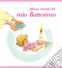 Album ricordo del mio battesimo. Rosa. Ediz. a colori libro di Diesse (cur.)