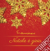 Natale è gioia. Ediz. a colori libro di Francesco (Jorge Mario Bergoglio)