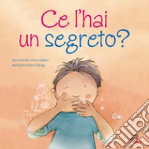 Ce l'hai un segreto? Ediz. illustrata libro di Moore-Mallinos Jennifer