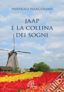 Jaap e la collina dei sogni libro di Piangiolino Pierpaolo