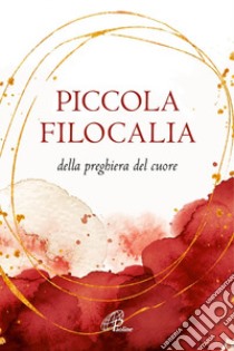 Piccola filocalia della preghiera del cuore libro di Gouillard J. (cur.)