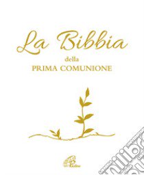 La Bibbia della Prima Comunione. Ediz. illustrata libro di Zanconato Silvia