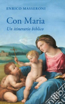 Con Maria. Un itinerario biblico libro di Masseroni Enrico