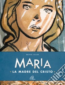 Maria. La madre del Cristo libro di Brunor