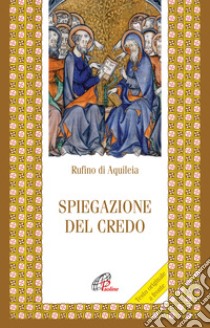 Spiegazione del credo libro di Rufino di Aquileia; Pelizzari G. (cur.)