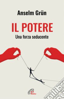 Il potere. Una forza seducente libro di Grün Anselm