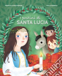 I postini di santa Lucia. Ediz. a colori libro di Mascheroni Francesca